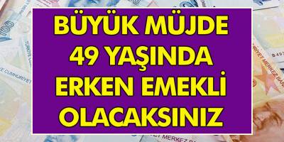 49 Yaşında olanlar direkt emekli olacak! Beklemeden erken emekli olabilirsiniz…