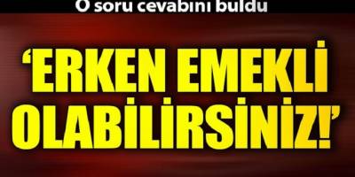 Emeklilik ile ilgili flaş detay ortaya çıktı