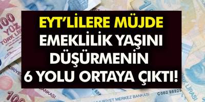 EYT’lilere yeni yöntem geldi! 6 yol ile emeklilik yaşı düşürme…. Erkenden emekli olabilirsiniz!