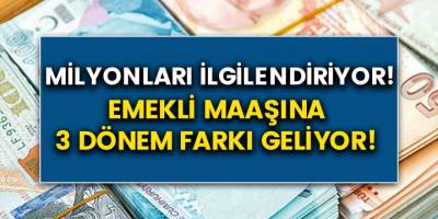 Milyonlarca vatandaşı ilgilendiriyor! Emeklilik maaşında 3 dönem farkı geliyor…