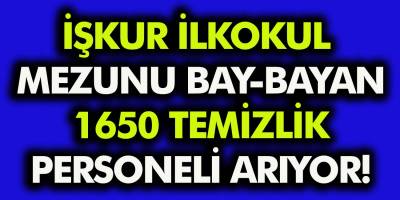 İŞKUR ilk okul mezunu bay – bayan 1650 temizlik personel alacak! Hemen başvuru yapabilirsiniz…