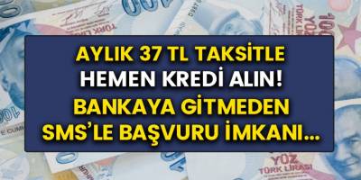 Aylık 37 TL taksitle düşük faizli kredi imkanı geldi! SMS’le başvuru yapabilirsiniz…