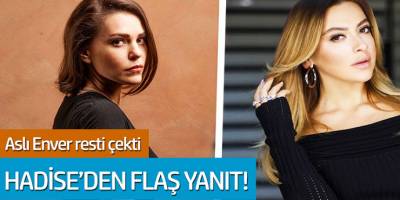 Aslı Enver resti çekti... Hadise'den flaş yanıt!
