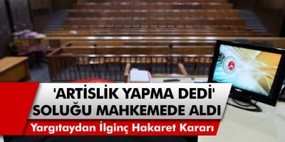 Ceza İnfaz Koruma Memuru'na 'artislik yapma' diyen hükümlüye, Yargıtay'dan ilginç karar!