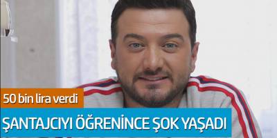 50 bin lira verdi şantajcıyı öğrenince şok yaşadı