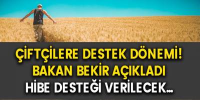 Bakan Bekir Açıkladı! Çiftçilere 71 Proje İçin 71 Hibe Desteği Verilecek… Başvuru Şartları ve Detaylar Neler?