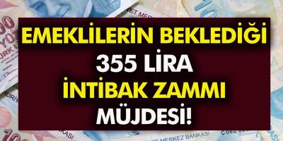 Emekli maaşlarına 355 TL intibak zammı! En düşük emekli maaşı.... SGK-SSK-Bağkur intibak zammı ne zaman ödenecek?