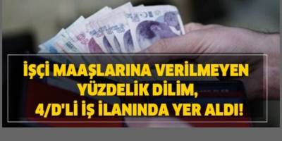 4/D'li iş ilanında yer aldı! Taşeron işçi maaşlarına yüzdelik dilim, ek ödeme kaç para verilecek?