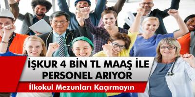 İŞKUR 4 Bin TL ile Çalışacak İlk Okul Mezunu Personel Arıyor! Hemen İnternetten Başvuru Yapın…