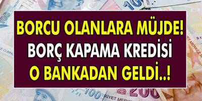 Banka Borcu Olanlara Can Simidi Olacak Kredi Müjdesi! 4 Bankadan 50 Bin TL Borç Kapama Kredisi…