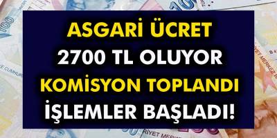 En düşük asgari ücret maaşı 2700 TL olacak! Zamlı maaşların ne zaman yatacağı belli oldu!
