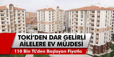 TOKİ’den Dar Gelirli Ailelere Ev Müjdesi! 10 İlde Satılacak, TOKİ Evlerinin Fiyatları Belli Oldu
