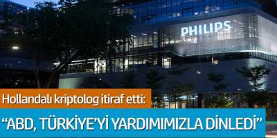 Hollandalı kriptolog itiraf etti! ABD Türkiye'yi yardımımızla dinledi