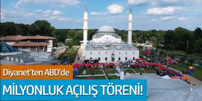 Diyanet'ten ABD'de milyonluk açılış töreni!