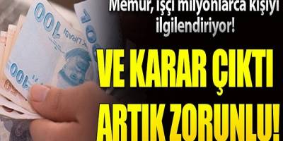 Memur işçi milyonlarca kişiyi ilgilendiriyor ve karar çıktı!