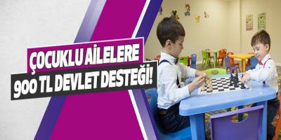 Müjde Çocuklu Ailelere 900 TL Devlet Desteği