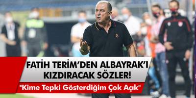Fatih Terim'den Albayrak'ı kızdıracak sözler: '' Kime Tepki Gösterdiğim Çok Açık''