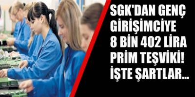 SGK'dan 8 bin 402 lira teşvik! İşte detaylar...