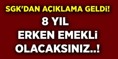 SGK'dan Açıklama Geldi! O Tarihten Önce Sigorta Girişi Olan 8 Yıl Erken Emekli Olacaksınız! İşte ayrıntılar