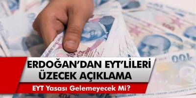 EYT’de Son Dakika Gelişmesi! Cumhurbaşkanı Erdoğan'dan EYT'lileri Üzecek Açıklama! EYT Yasası Gelmeyecek Mi?