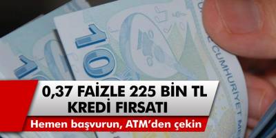 Son dakika: Faiz oranları değişti! ve 0.37 faizle 225 Bin TL kredi imkanı…  Hemen başvurun, ATM’den çekin…
