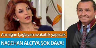 Nagehan Alçı'ya şok dava! Armağan Çağlayan Alçı'ya karşı avukatlık yapacak...