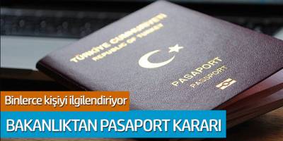 Binlerce kişiyi ilgilendiriyor... Bakanlıktan pasaport kararı