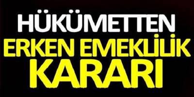 Erken emeklilik kararı çıktı işte şartlar!