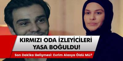 Kırmızı Oda İzleyicileri Yasa Boğuldu! Meliha öldü mü? Evrim Alasya diziden ayrılıyor mu?