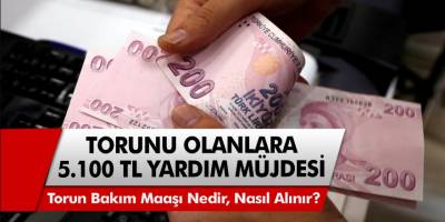 Torunu Olanlara Hükümetten 5 Bin 100 TL yardım müjdesi! Torun Bakım Maaşı Nedir, Nasıl Alınır? Başvuru Tarihi Bitmek Üzere…