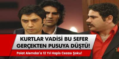 Kurtlar Vadisi, Bu Sefer Pusuya Düştü! Polat Alemdar’a 12 Yıl Hapis Cezası…