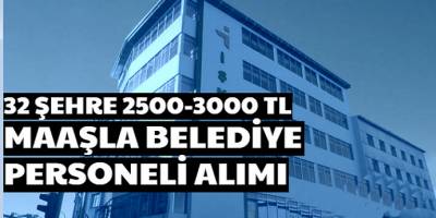 32 Şehirde 2500-3000 TL Maaşla KPSS'siz Personel İşçi Alımı