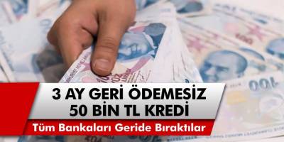 Bankalar Çıldırdı! ING, Yapı Kredi ve Vakıfbank Tüm Bankaları Geride Bıraktılar… 3 Ay Geri Ödemesiz 50 Bin TL Kredi! Bankaların Önünde Kuyruk Oluştu!