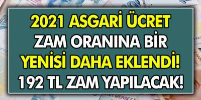 2021 Asgari ücret zam oranları güncellendi! 192 TL daha ekleme yapılacak…