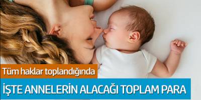 Milyonlarca çalışan anneler dikkat devletten 7 Bin 325 Lira ödeme