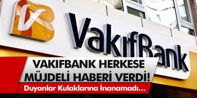 Vakıfbank herkese müjdeli haberi verdi! Duyanlar kulaklarına inanamadı…