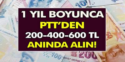 1 Yıl Boyunca PTT'den 200-400-600 TL Alabilirsiniz! İşte Şartlar ve Detaylar