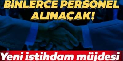 Bakandan istihdam müjdesi: Binlerce personel alınacak