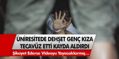 Üniversitede dehşet: 17 yaşındaki genç kız, arkadaşlarını ziyarete gitti, tecavüze uğradı!