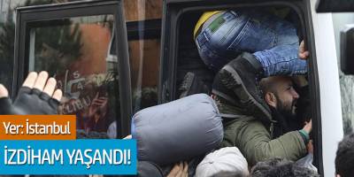 Yer: İstanbul Sığınmacılar İzdiham Yaşattı