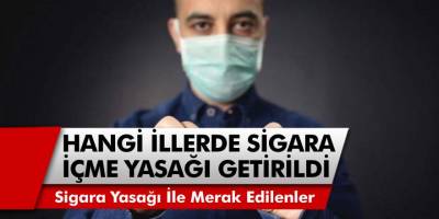 9 ilde sigara içme yasağı getirildi? İşte sigara yasağı olan iller...