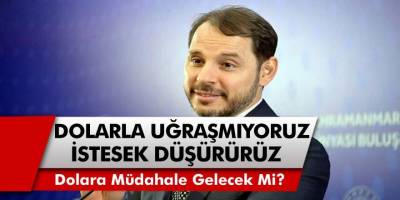 Maliye Bakanı Berat Albayrak, Dolar Kurunu Yorumladı! ‘Biz Dolarla Uğraşmıyoruz, İstesek Düşürürüz’