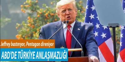 Jeffrey bastırıyor, Pentagon direniyor... ABD'de Türkiye anlaşmazlığı