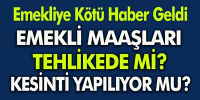 Emeklilere kötü haber! Emekli maaşları tehlikede, bunları yapan varsa yandı!