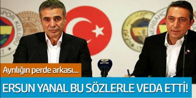 Ayrılığın perde arkası belli oldu... Ersun Yanal bu sözlerle veda etti!