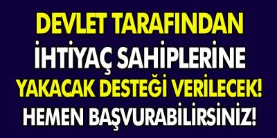 Devlet tarafından ihtiyaç sahiplerine yakacak desteği verilecek! Hemen başvuru yapabilirsiniz…