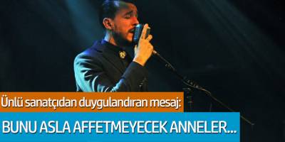 Cem Adrian'dan duygulandıran mesaj: Bunu asla affetmeyecek anneler...