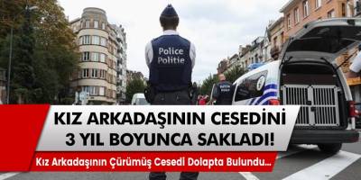 Kan donduran olay: Ölen kız arkadaşının cesedini tam 3 yıl boyunca dolapta sakladı…