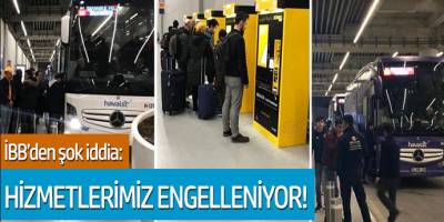 İBB'den şok iddia: Hizmetlerimiz engelleniyor...