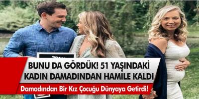 Bu Kadarına Pes Artık Diyeceksiniz... 51 Yaşındaki Kadın Damadından Hamile Kaldı!
